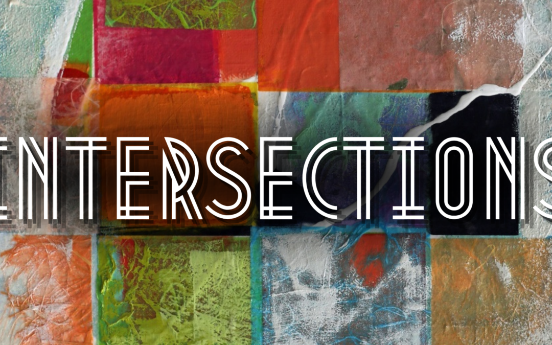 Fall Exhibit Opening: “Intersections”